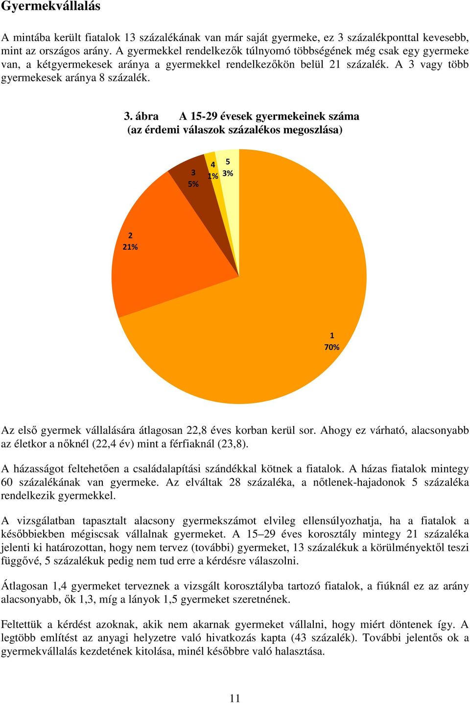 vagy több gyermekesek aránya 8 százalék. 3.