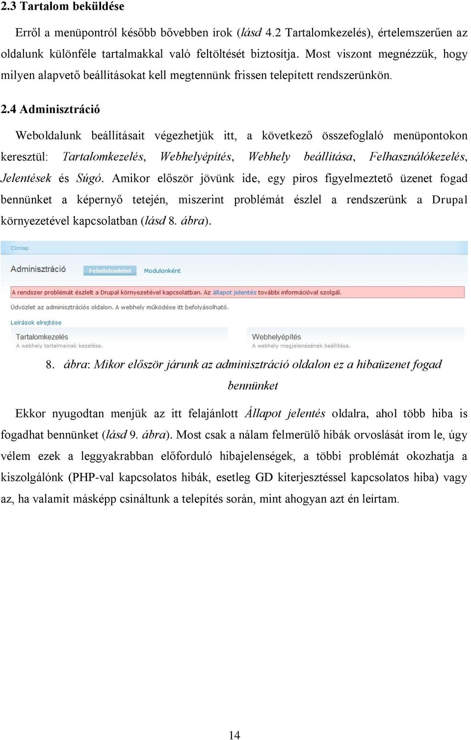 4 Adminisztráció Weboldalunk beállításait végezhetjük itt, a következő összefoglaló menüpontokon keresztül: Tartalomkezelés, Webhelyépítés, Webhely beállítása, Felhasználókezelés, Jelentések és Súgó.