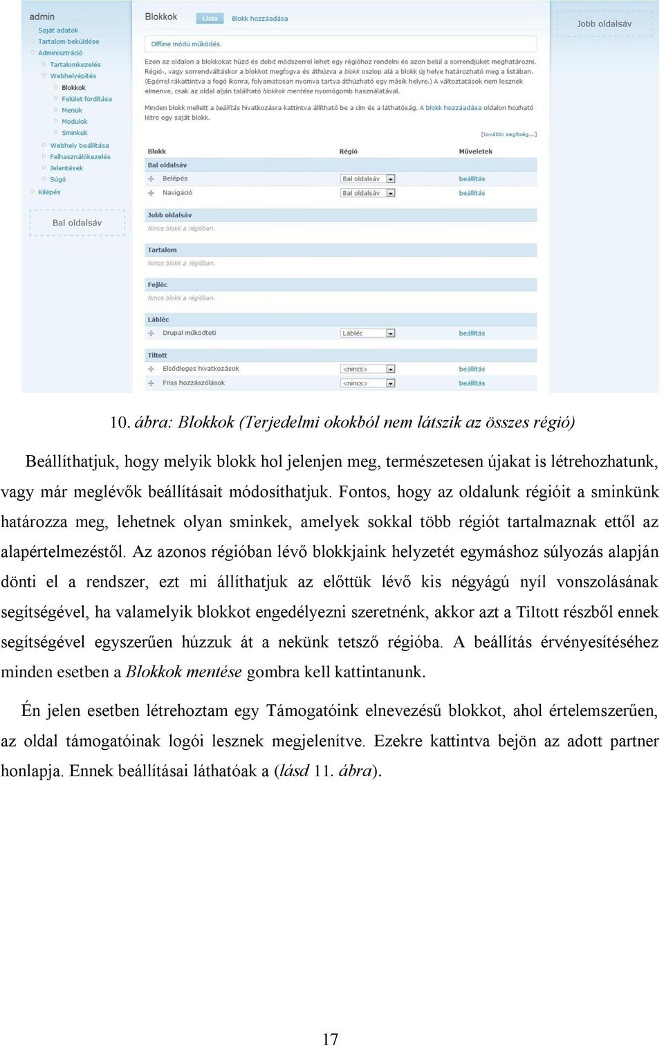 Az azonos régióban lévő blokkjaink helyzetét egymáshoz súlyozás alapján dönti el a rendszer, ezt mi állíthatjuk az előttük lévő kis négyágú nyíl vonszolásának segítségével, ha valamelyik blokkot