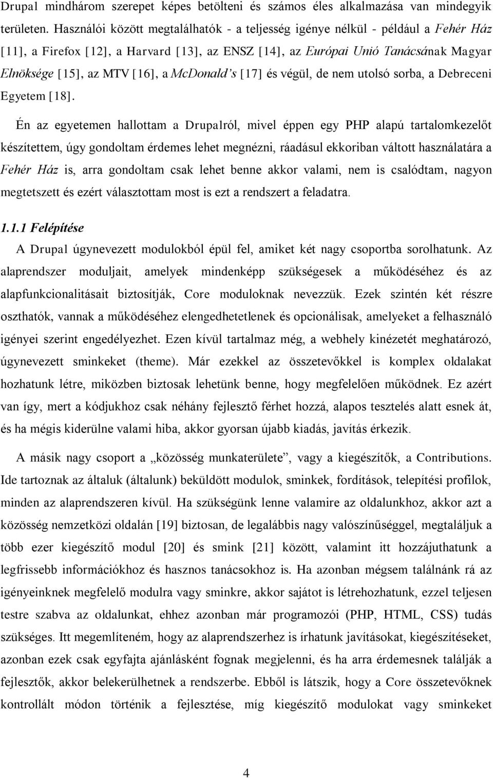 McDonald s [17] és végül, de nem utolsó sorba, a Debreceni Egyetem [18].