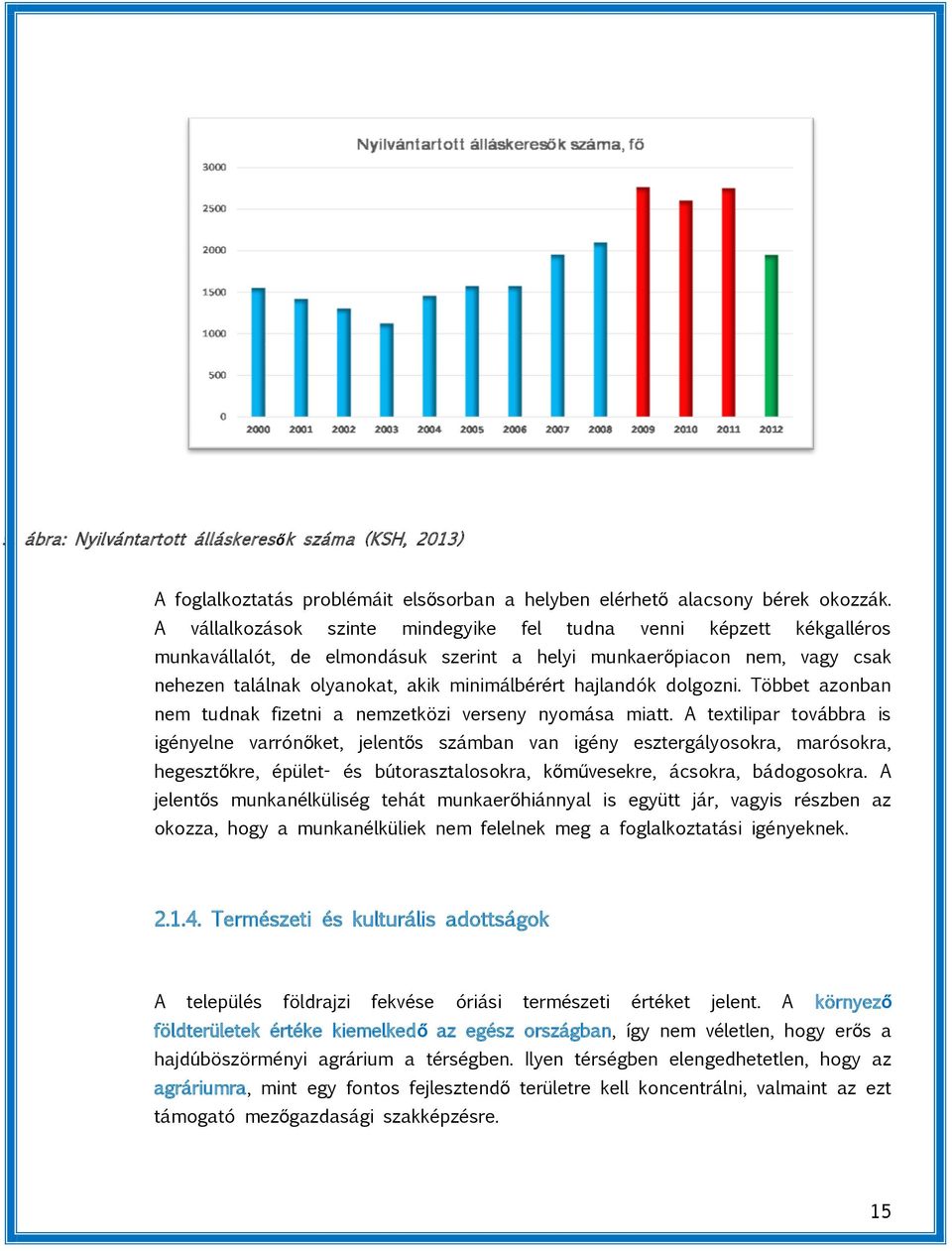 hajlandók dolgozni. Többet azonban nem tudnak fizetni a nemzetközi verseny nyomása miatt.