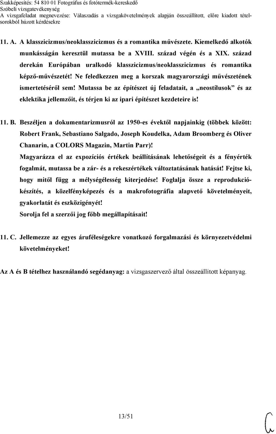 Mutassa be az építészet új feladatait, a neostílusok és az eklektika jellemzőit, és térjen ki az ipari építészet kezdeteire is! 11. B.