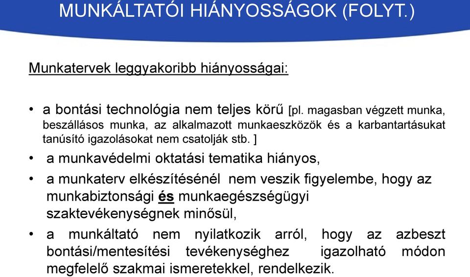 ] a munkavédelmi oktatási tematika hiányos, a munkaterv elkészítésénél nem veszik figyelembe, hogy az munkabiztonsági és munkaegészségügyi