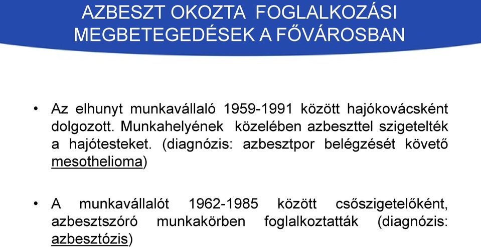 Munkahelyének közelében azbeszttel szigetelték a hajótesteket.