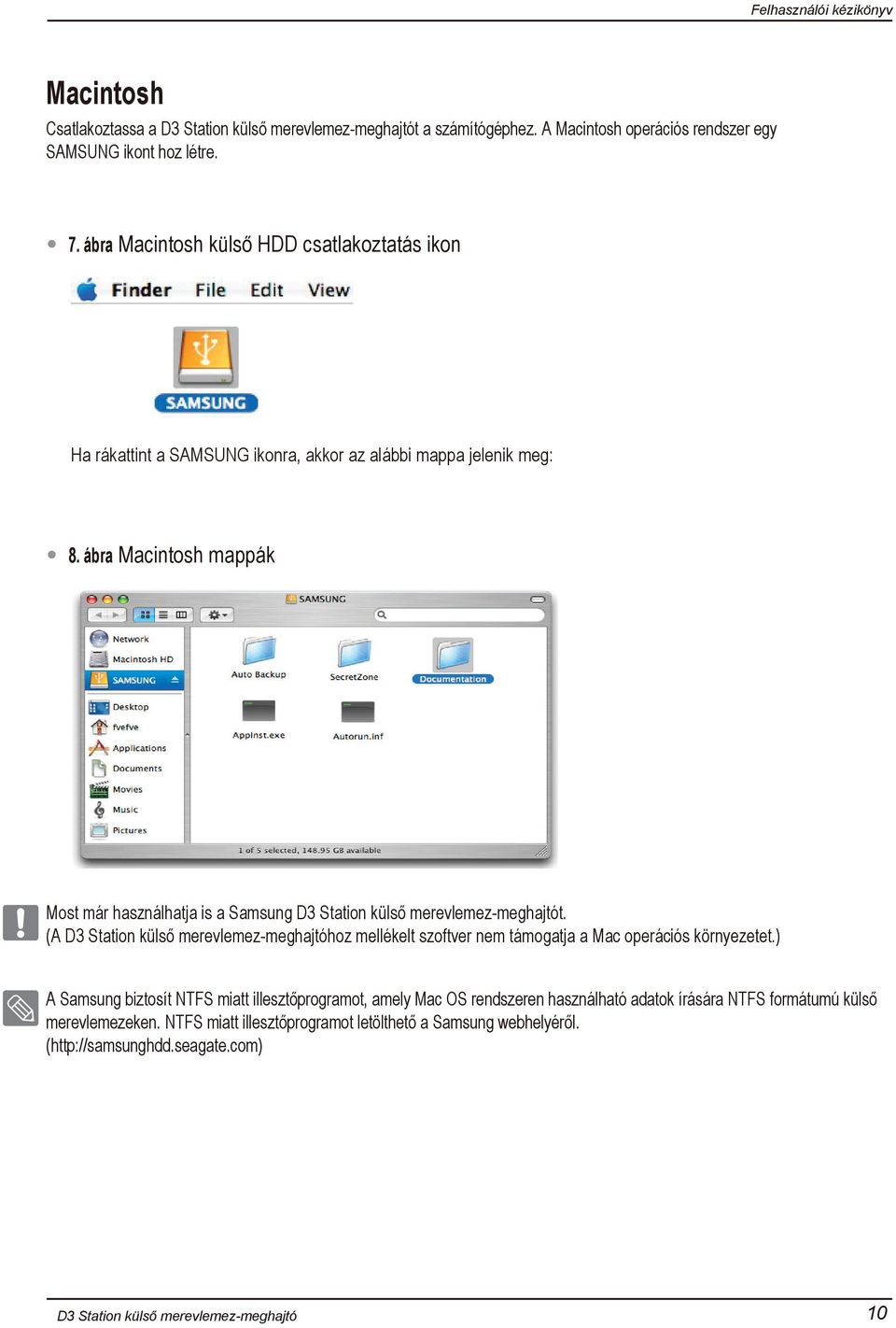 ábra Macintosh mappák Most már használhatja is a Samsung t. (A hoz mellékelt szoftver nem támogatja a Mac operációs környezetet.