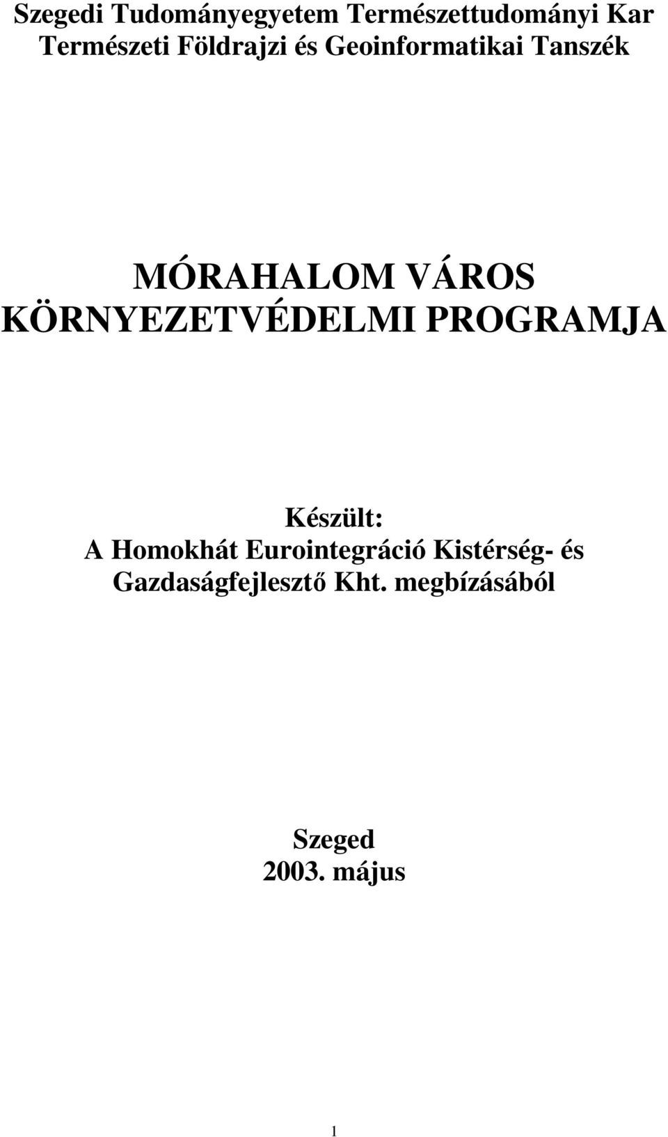 KÖRNYEZETVÉDELMI PROGRAMJA Készült: A Homokhát