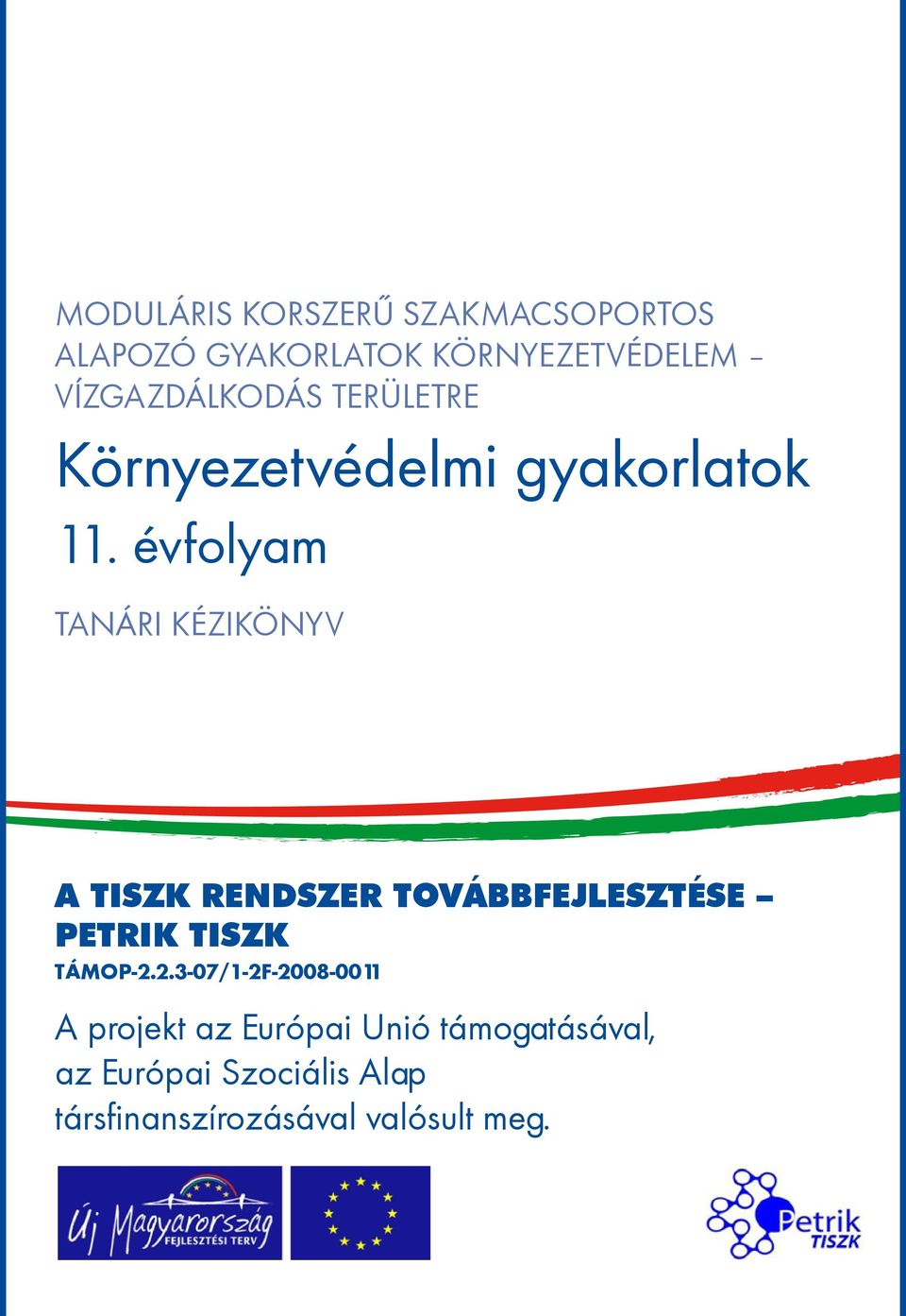 évfolyam TANÁRI KÉZIKÖNYV A TISZK rendszer továbbfejlesztése Petrik TISZK TÁMOP-2.