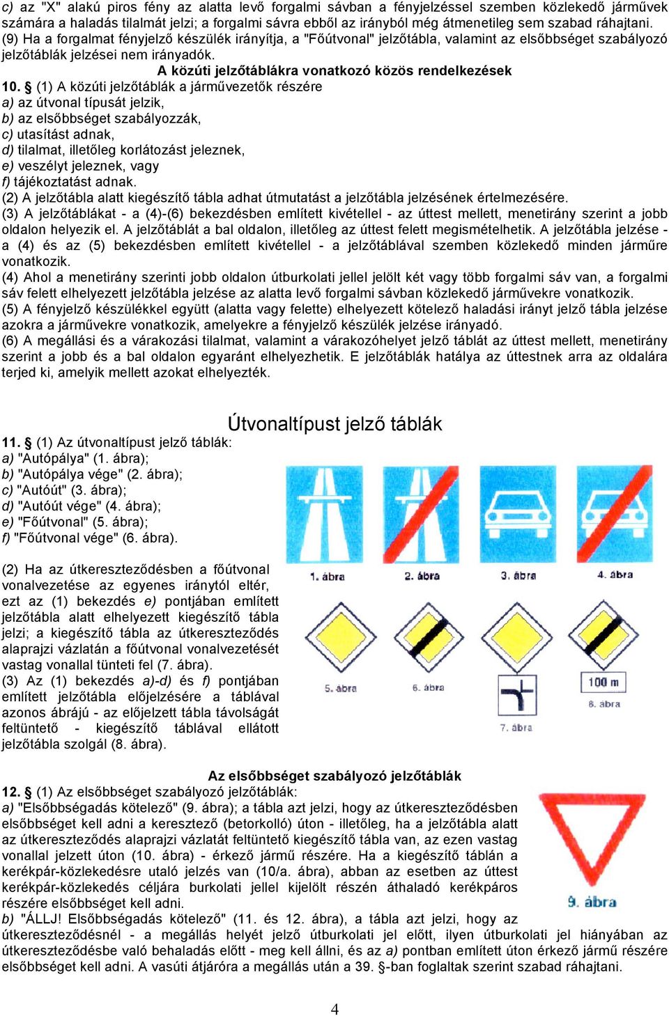 A közúti jelzőtáblákra vonatkozó közös rendelkezések 10.