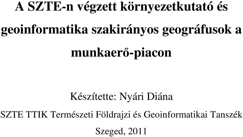 munkaerő-piacon Készítette: Nyári Diána SZTE