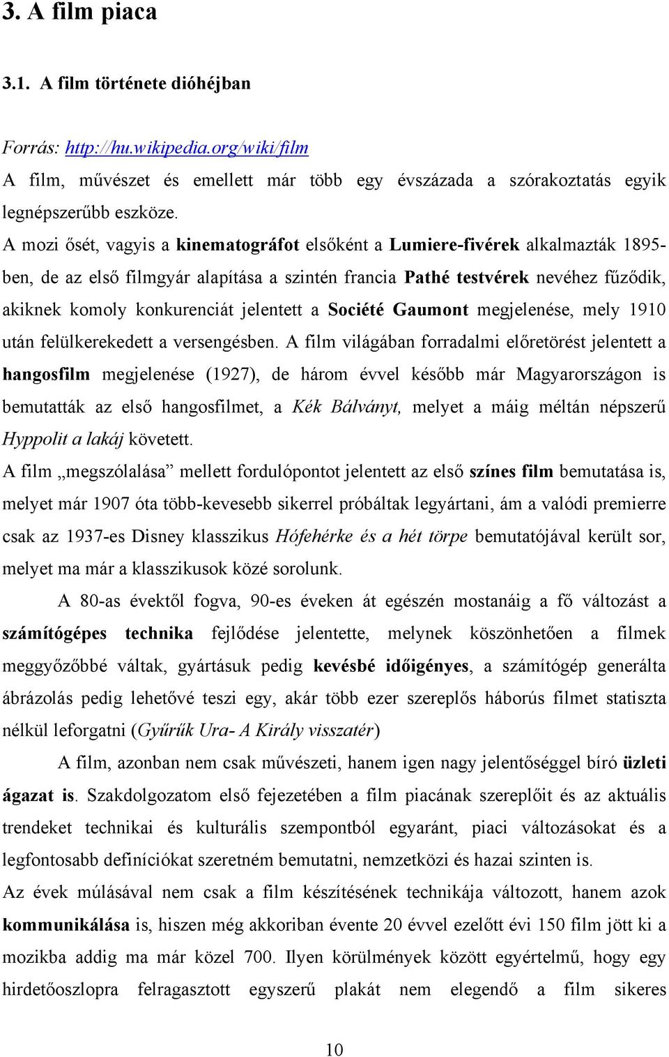 jelentett a Société Gaumont megjelenése, mely 1910 után felülkerekedett a versengésben.