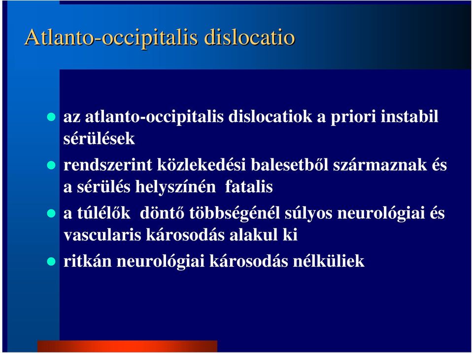 származnak és a sérülés helyszínén fatalis a túlélık döntı többségénél