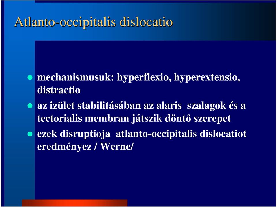 az alaris szalagok és a tectorialis membran játszik döntı