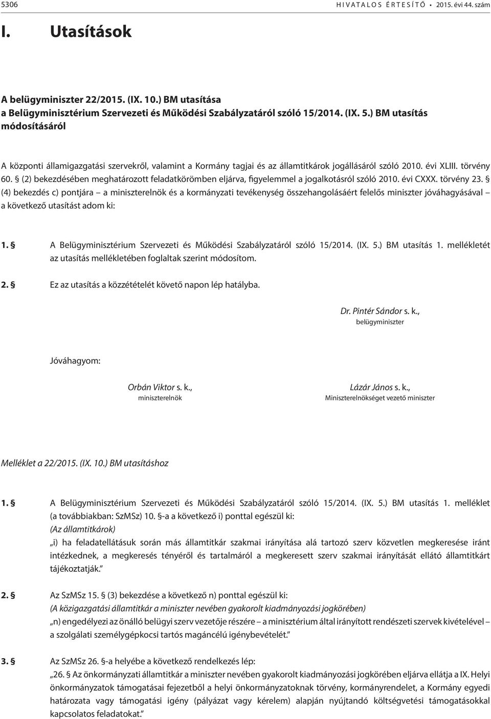 (2) bekezdésében meghatározott feladatkörömben eljárva, figyelemmel a jogalkotásról szóló 2010. évi CXXX. törvény 23.