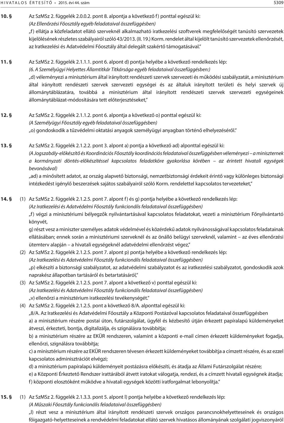 megfelelőségét tanúsító szervezetek kijelölésének részletes szabályairól szóló 43/2013. (II. 19.) Korm.