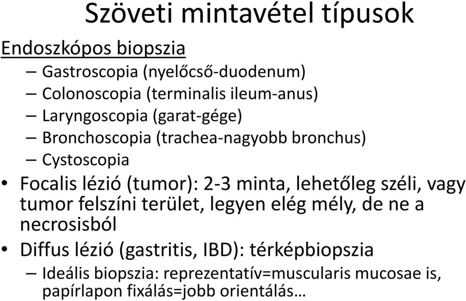 2-3 minta, lehetőleg széli, vagy tumor felszíni terület, legyen elég mély, de ne a necrosisból Diffus