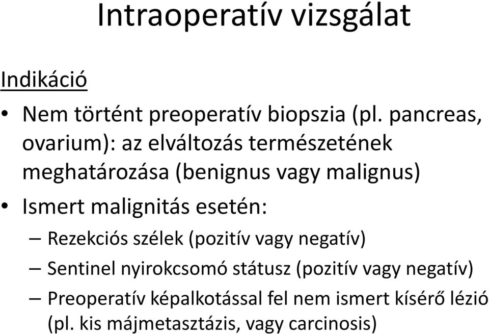 Ismert malignitás esetén: Rezekciós szélek (pozitív vagy negatív) Sentinel nyirokcsomó