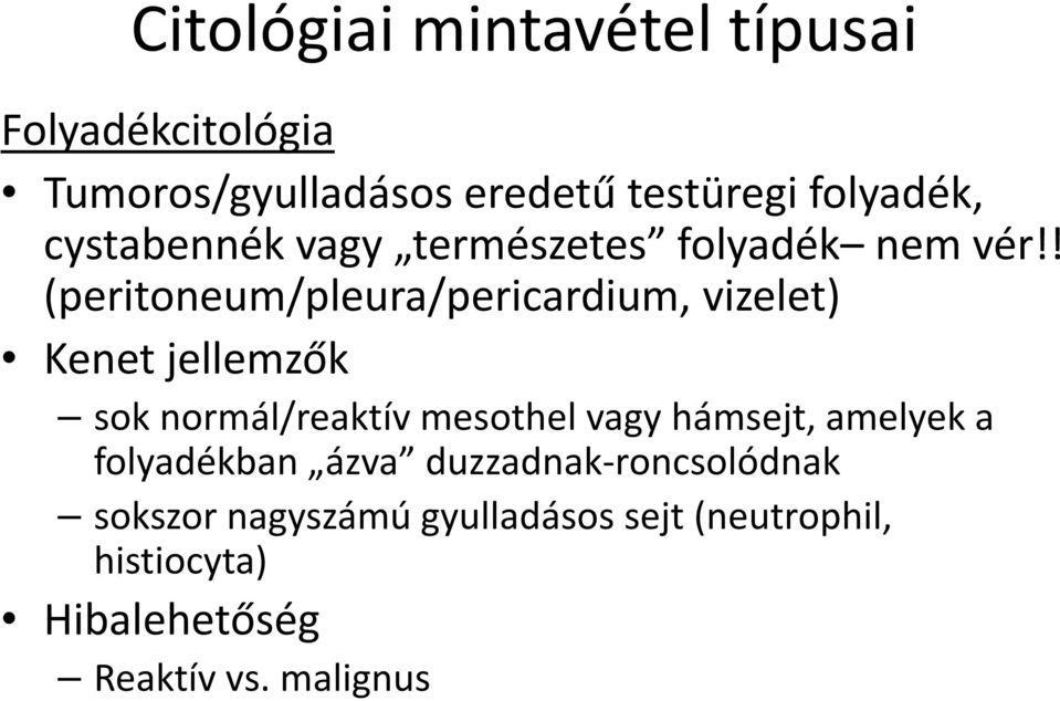 ! (peritoneum/pleura/pericardium, vizelet) Kenet jellemzők sok normál/reaktív mesothelvagy