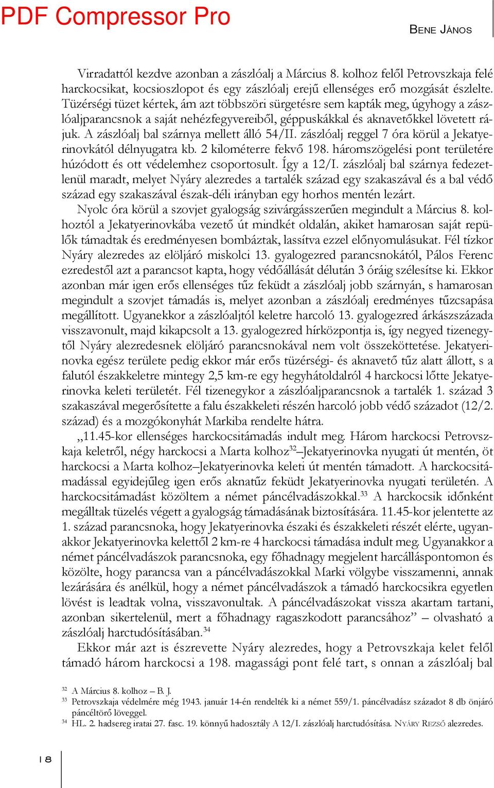 A zászlóalj bal szárnya mellett álló 54/II. zászlóalj reggel 7 óra körül a Jekatyerinovkától délnyugatra kb. 2 kilométerre fekvő 198.