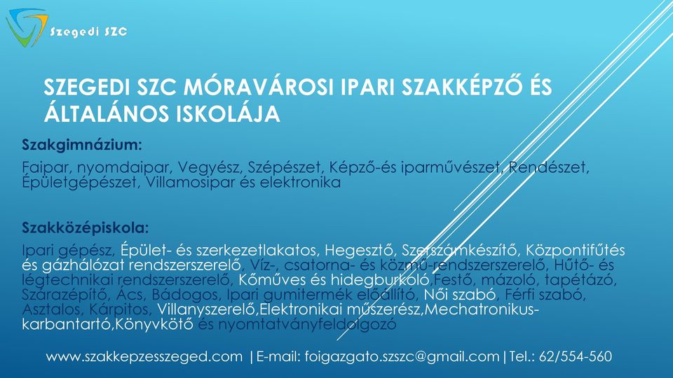 Víz-, csatorna- és közmű-rendszerszerelő, Hűtő- és légtechnikai rendszerszerelő, Kőműves és hidegburkoló,festő, mázoló, tapétázó, Szárazépítő, Ács, Bádogos,