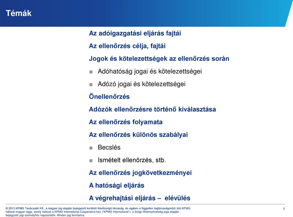 Adózók ellenőrzésre történő kiválasztása Az ellenőrzés folyamata Az ellenőrzés különös szabályai