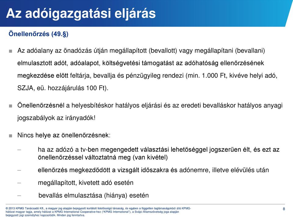 előtt feltárja, bevallja és pénzügyileg rendezi (min. 1.000 Ft, kivéve helyi adó, SZJA, eü. hozzájárulás 100 Ft).