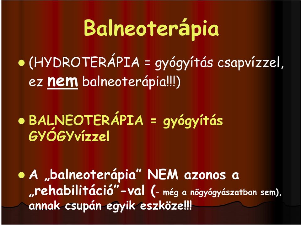 !!) BALNEOTERÁPA = gyógyítás GYÓGYvízzel A