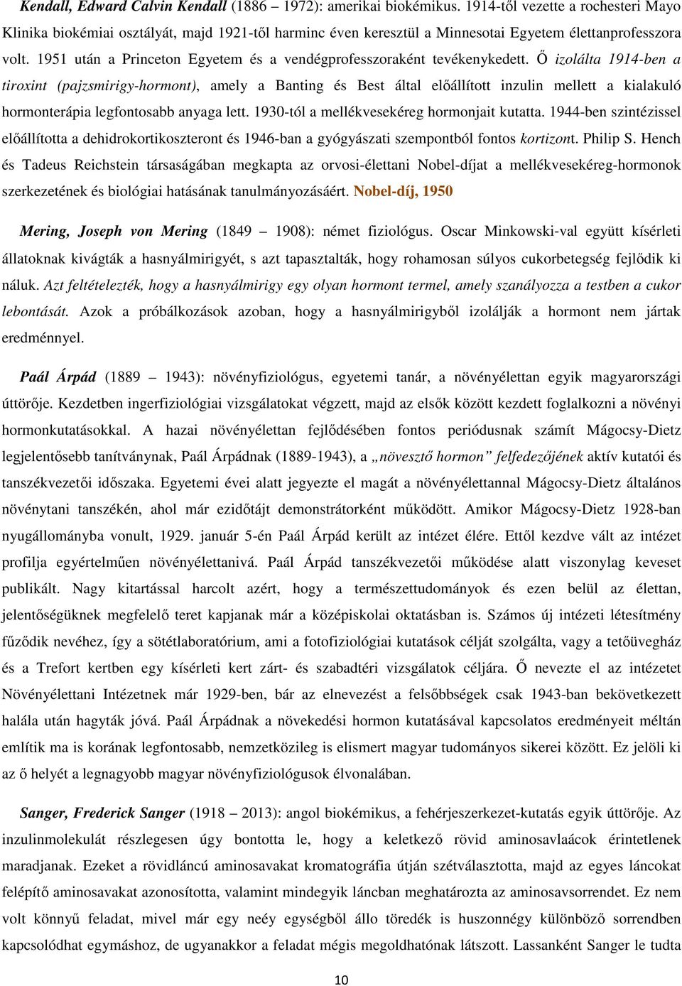 1951 után a Princeton Egyetem és a vendégprofesszoraként tevékenykedett.