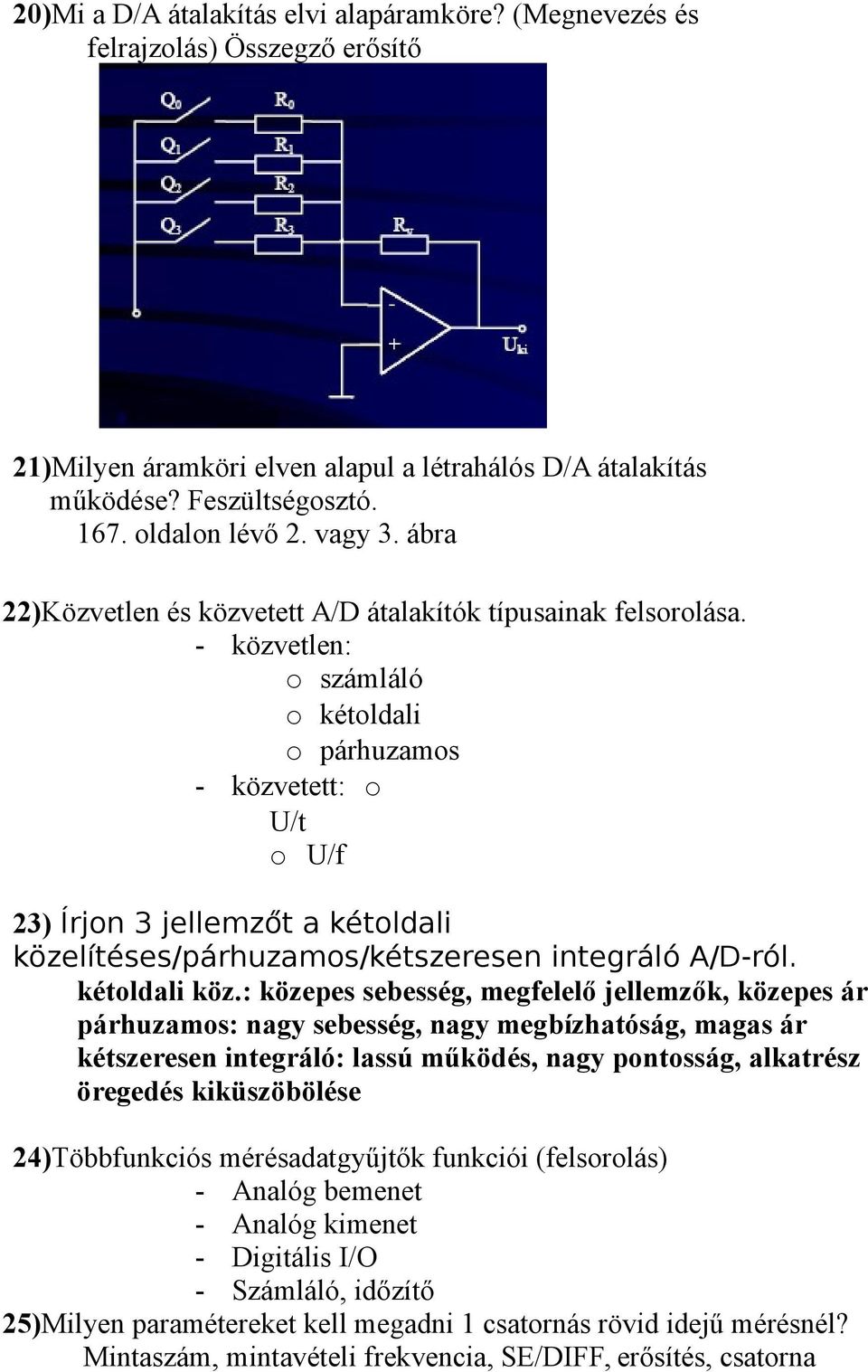 - közvetlen: o számláló o kétoldali o párhuzamos - közvetett: o U/t o U/f 23) Írjon 3 jellemzőt a kétoldali köze