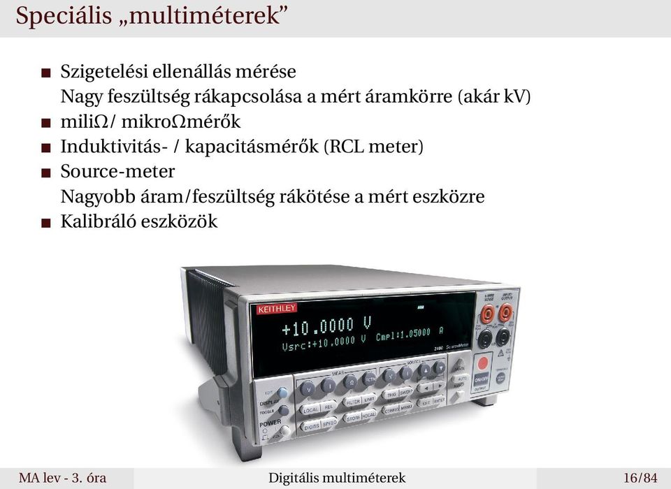 / kapacitásmérők (RCL meter) Source-meter Nagyobb áram/feszültség