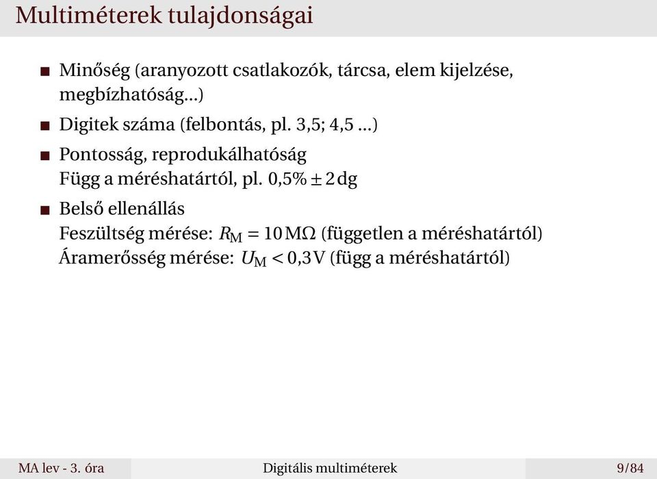 ..) Pontosság, reprodukálhatóság Függ a méréshatártól, pl.