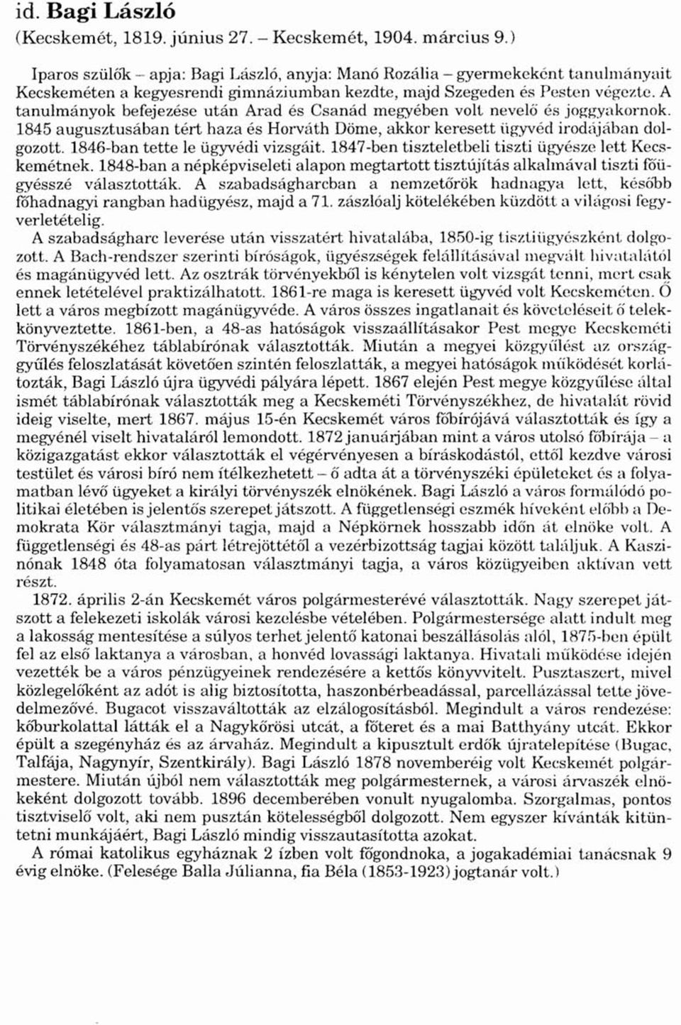 A tanulmányok befejezése után Arad és Csanád megyében volt nevelő és joggyakornok. 1845 augusztusában tért haza és Horváth Döme, akkor keresett ügyvéd irodájában dolgozott.