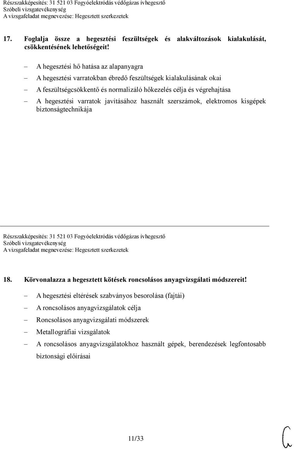 javításához használt szerszámok, elektromos kisgépek biztonságtechnikája Részszakképesítés: 31 521 03 Fogyóelektródás védőgázas ívhegesztő 18.