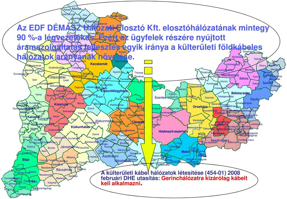 Csemő Ezért az ügyfelek részére nyújtott Kunpeszér Nyársapát Táborfalva Tatárszentgyörgy Felsőlajos áramszolgáltatás Kunszentmiklós Lajosmizse fejlesztés egyik iránya a külterületi földkábeles Tass