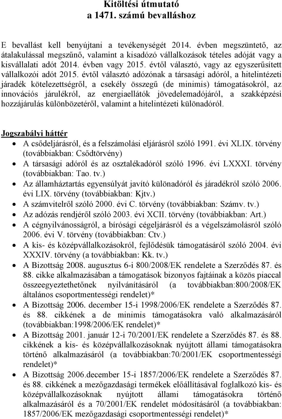 évtől választó, vagy az egyszerűsített vállalkozói adót 2015.