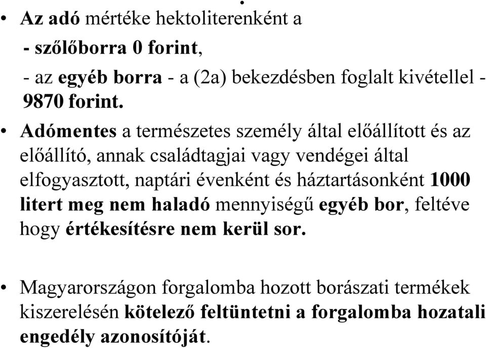 Adómentes a természetes személy által előállított és az előállító, annak családtagjai vagy vendégei által elfogyasztott,