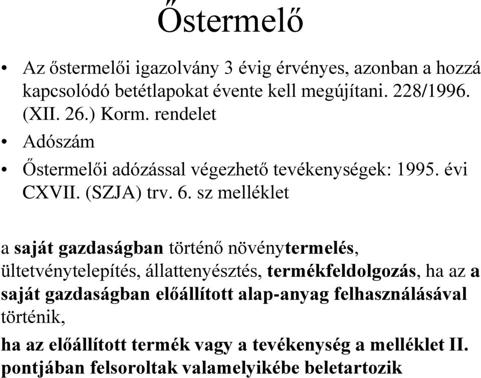 sz melléklet a saját gazdaságban történő növénytermelés, ültetvénytelepítés, állattenyésztés, termékfeldolgozás, ha az a saját