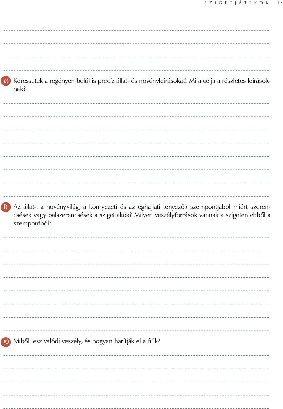 f) Az állat-, a növényvilág, a környezeti és az éghajlati tényezők szempontjából miért