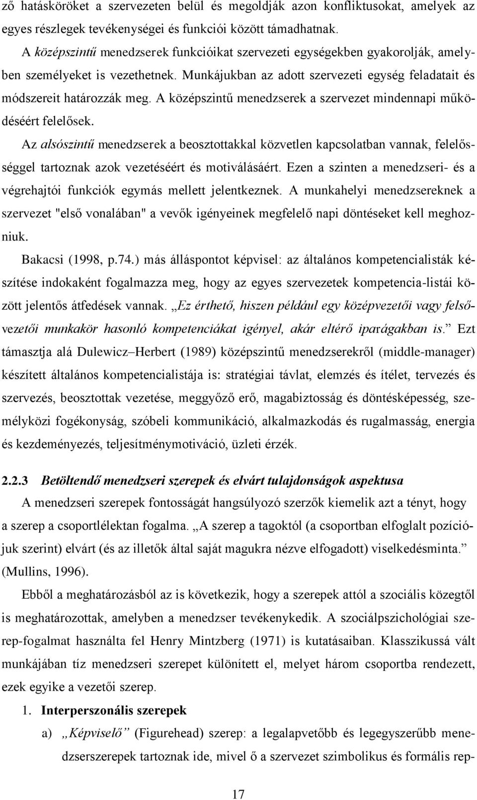 A középszintű menedzserek a szervezet mindennapi működéséért felelősek.