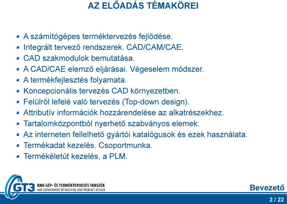 Felülről lefelé való tervezés (Top-down design). Attributív információk hozzárendelése az alkatrészekhez.