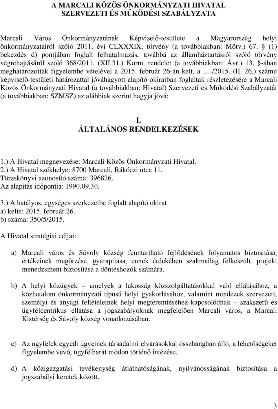 rendelet (a továbbiakban: Ávr.) 13. -ában meghatározottak figyelembe vételével a 2015. február 26-