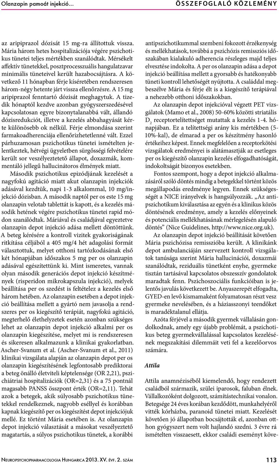 Mérsékelt affektív tünetekkel, posztprocesszuális hangulatzavar minimális tüneteivel került hazabocsájtásra.