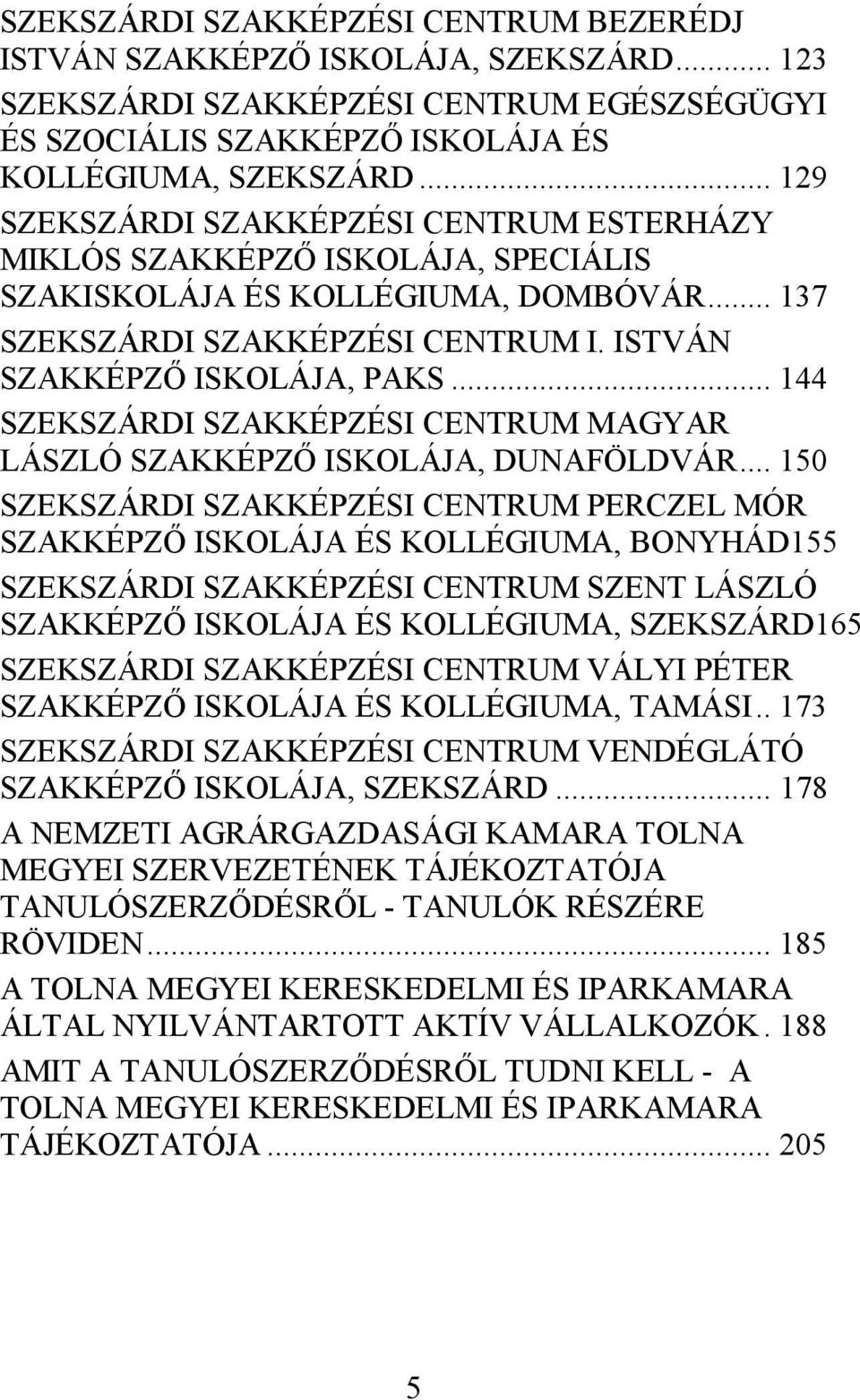 .. 144 SZEKSZÁRDI SZAKKÉPZÉSI CENTRUM MAGYAR LÁSZLÓ SZAKKÉPZŐ ISKOLÁJA, DUNAFÖLDVÁR.