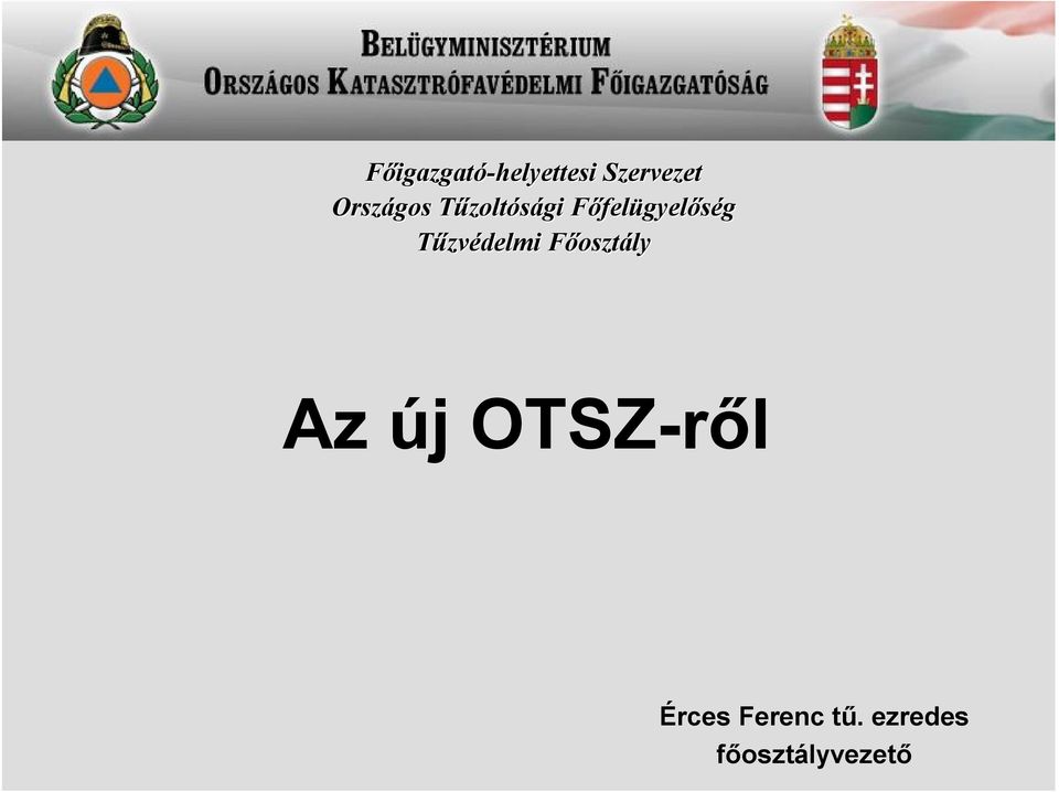 Tűzvédelmi FőosztF osztály Az új