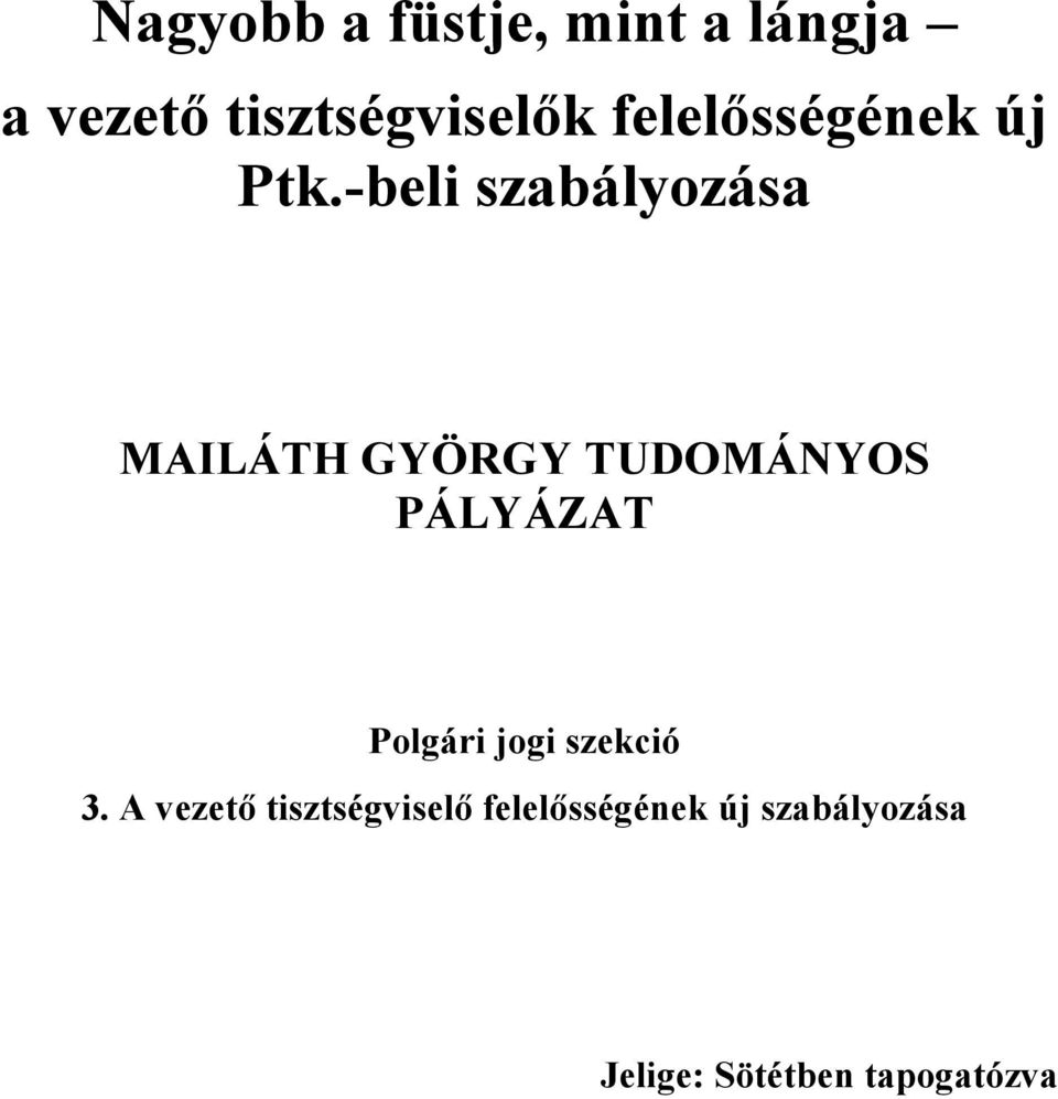 -beli szabályozása MAILÁTH GYÖRGY TUDOMÁNYOS PÁLYÁZAT