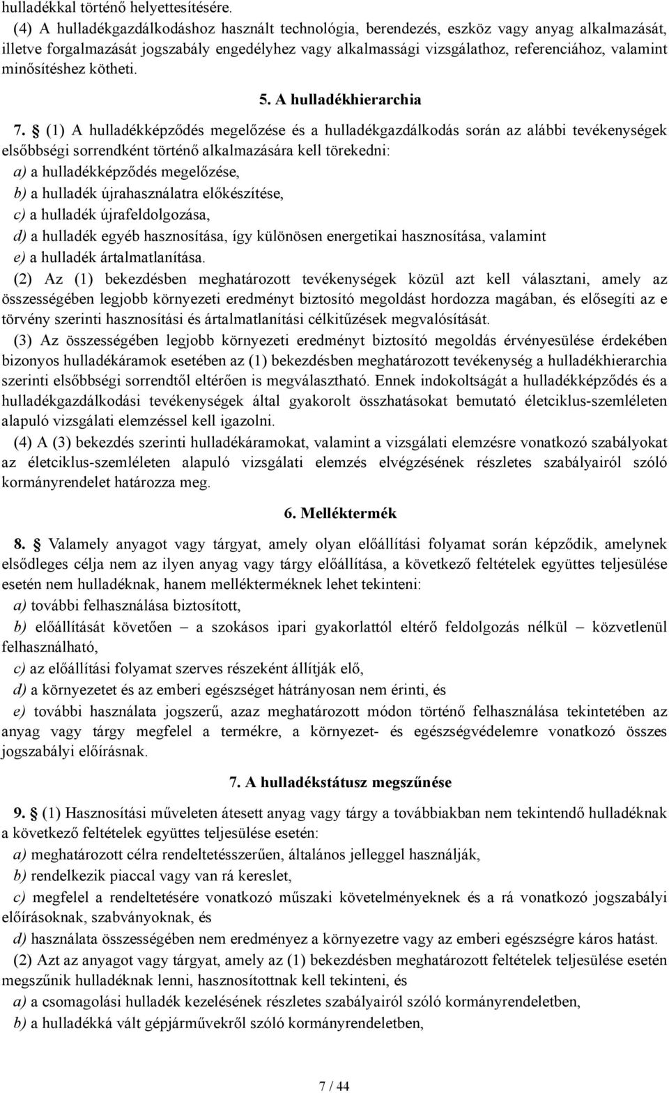 minősítéshez kötheti. 5. A hulladékhierarchia 7.