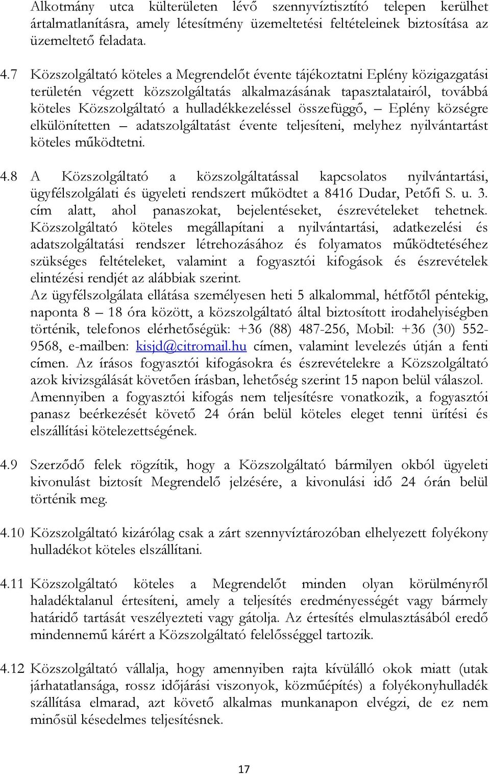 összefüggő, Eplény községre elkülönítetten adatszolgáltatást évente teljesíteni, melyhez nyilvántartást köteles működtetni. 4.