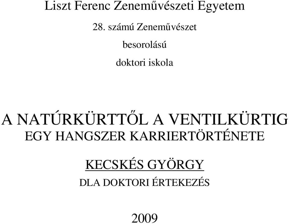 NATÚRKÜRTTŐL A VENTILKÜRTIG EGY HANGSZER