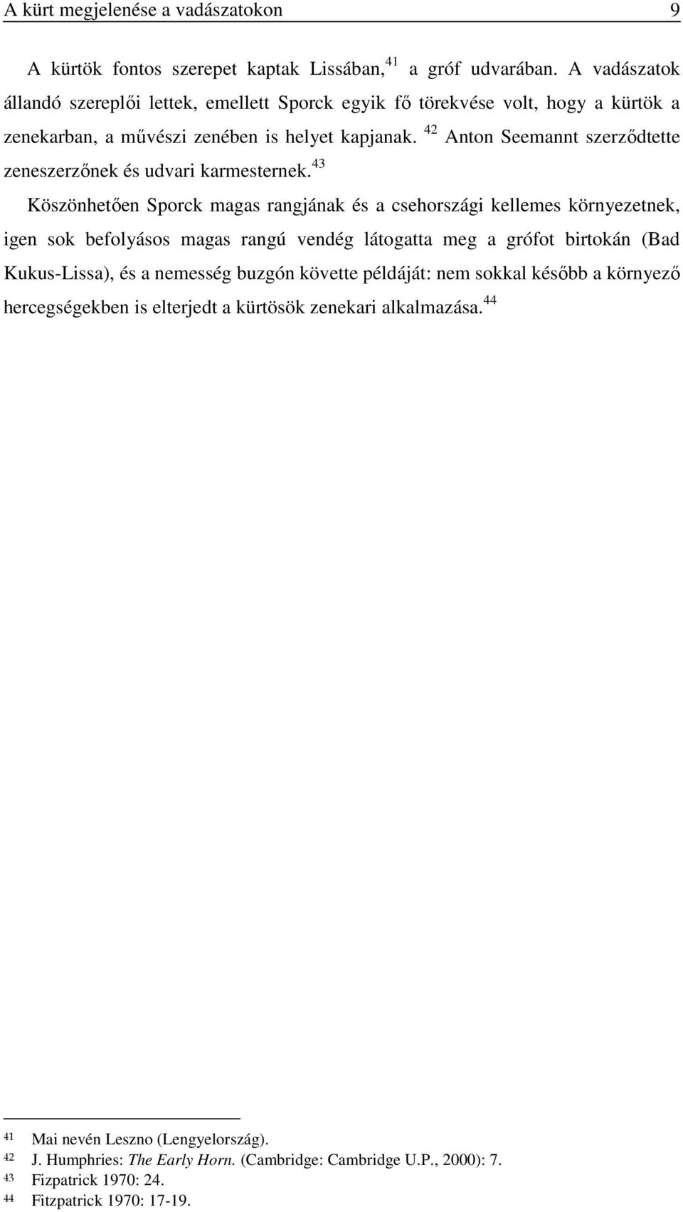 42 Anton Seemannt szerződtette zeneszerzőnek és udvari karmesternek.