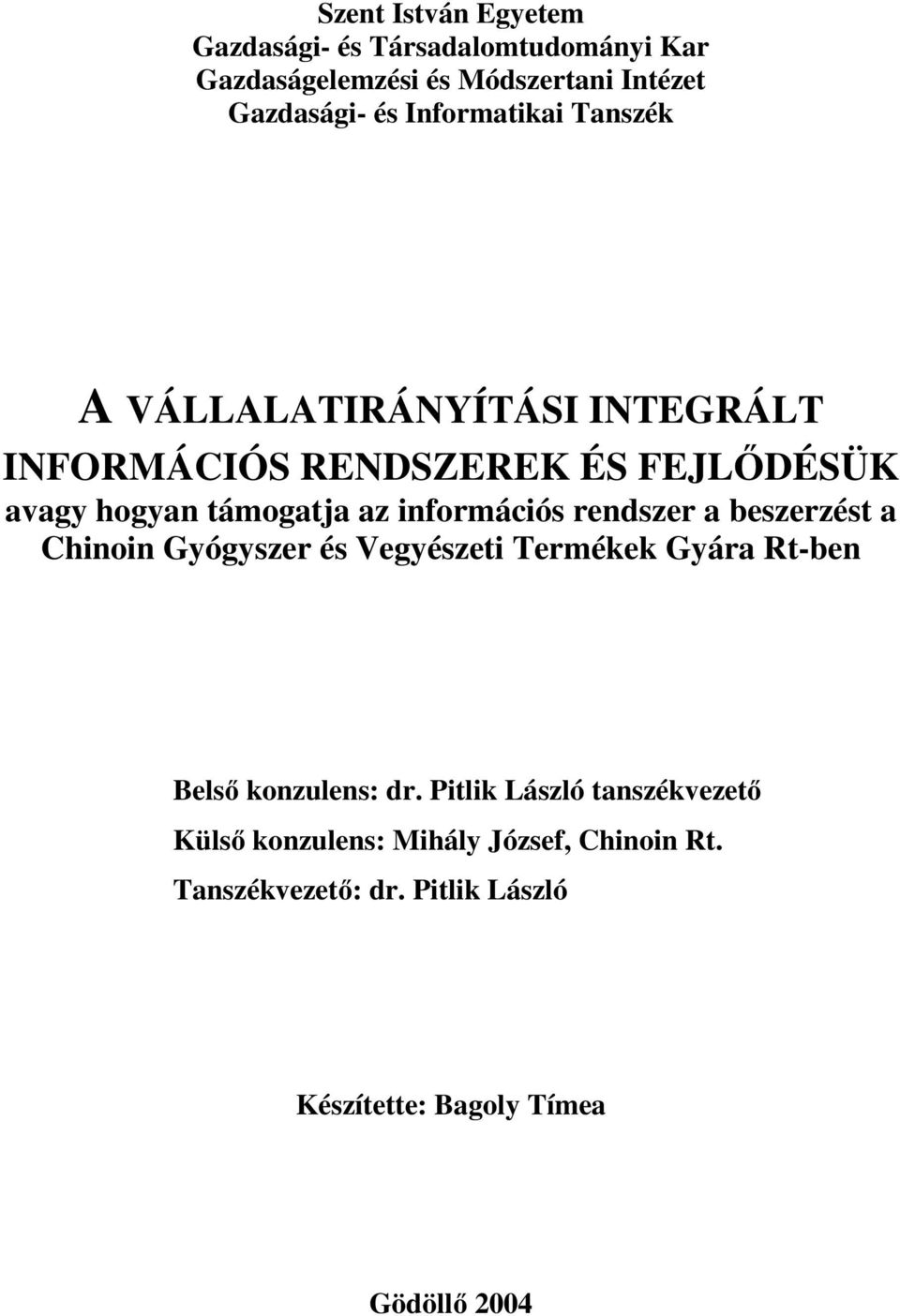 információs rendszer a beszerzést a Chinoin Gyógyszer és Vegyészeti Termékek Gyára Rt-ben Belsı konzulens: dr.