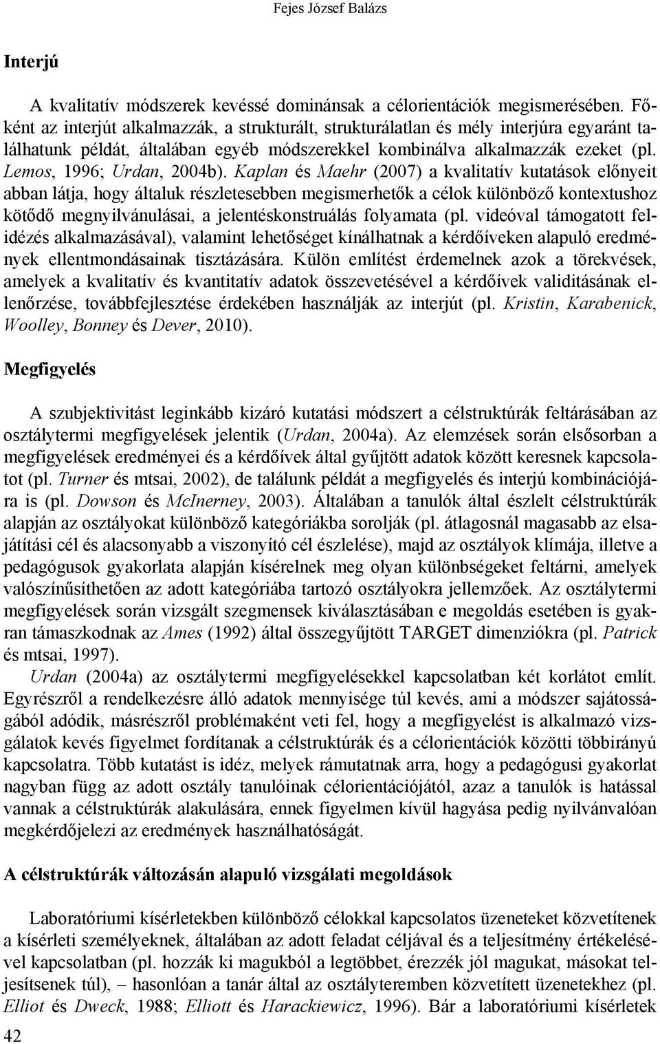 Lemos, 1996; Urdan, 2004b).